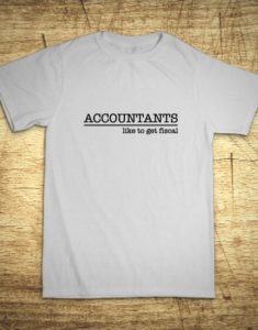 Tričko s motívom Accountants like to get fiscal